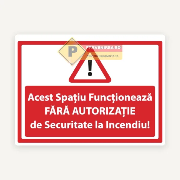 Semn Acest spațiu funcționează fără autorizație de securitate la incendiu