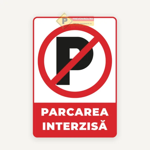 Indicator Parcări Interzise - Semnalizare de Securitate pentru Proprietăți Private și Instituții
