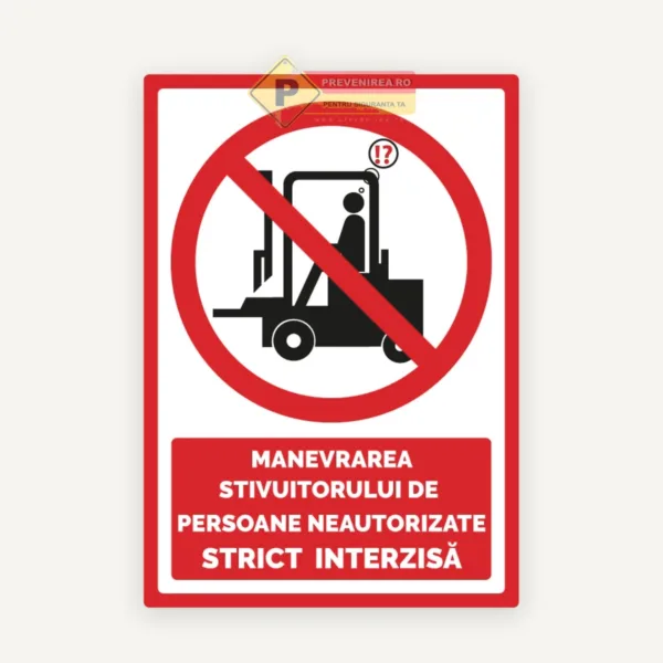 Indicator Acces restricționat stivuitor - persoane neautorizate interzis