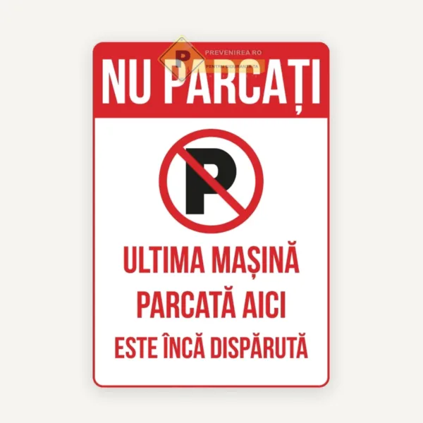 Indicator ‘Nu Parcați’ - Ultima Mașină Parcata Aici Este Încă Dispărută