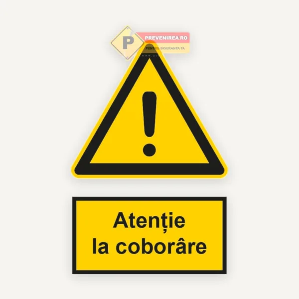 Indicator securitate muncă Atenție la coborâre” - Prevenire accidente în zone periculoase