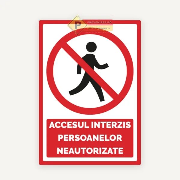 Indicator Accesul interzis persoanelor neautorizate” - semnalizare securitate pentru spații private