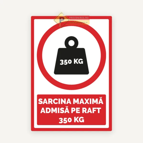 Indicator Sarcină maximă admisă pe raft 350 kg” - Plăcuță semnalizare rezistență raft industrial