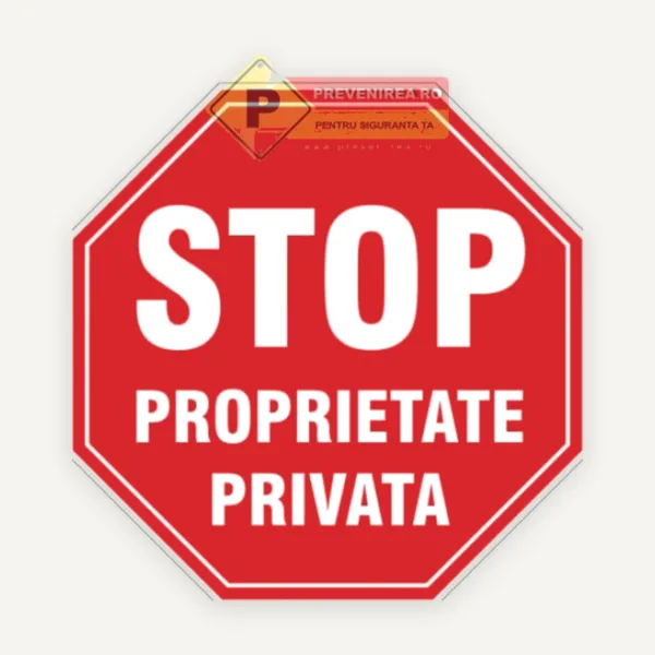 Indicator STOP Proprietate Privată - Semn pentru Acces Interzis si STOP