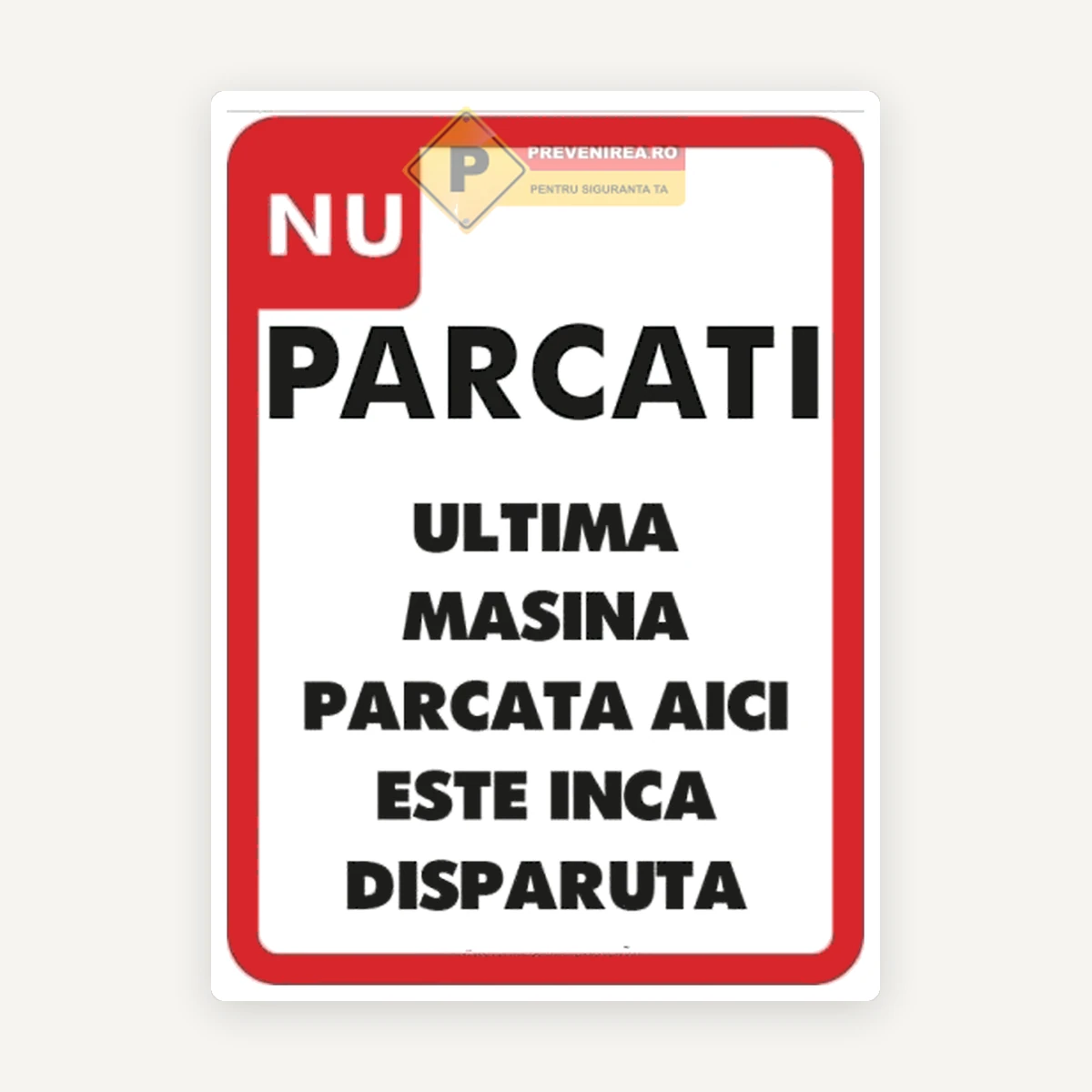 Semn Nu Parcați - Ultima Mașină Parcată Aici Este Încă Dispărută
