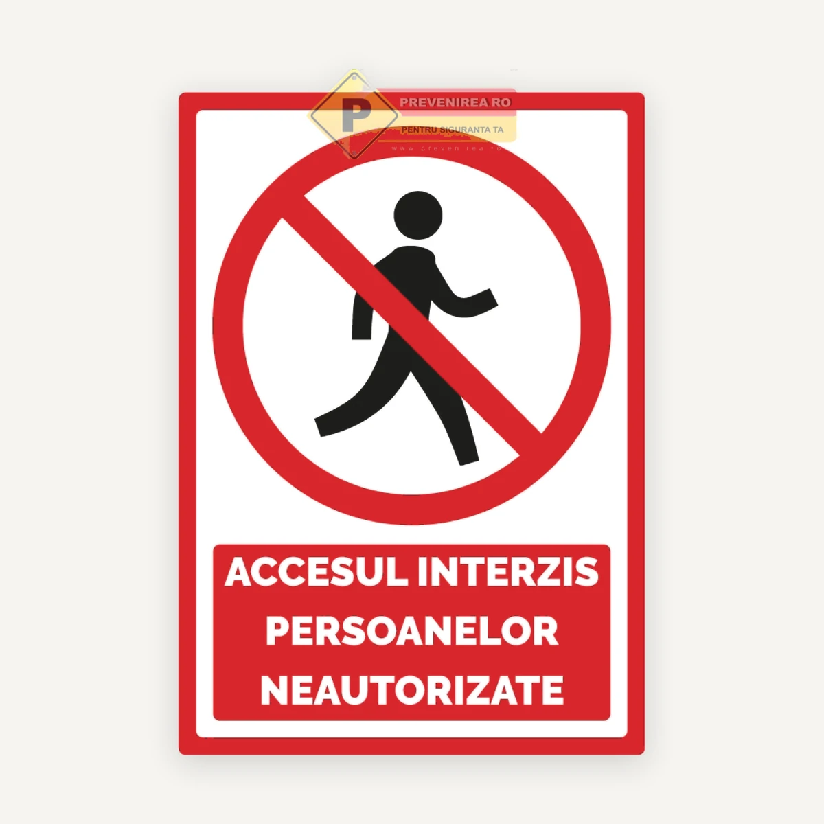 Indicator Accesul interzis persoanelor neautorizate” - Semnalizare securitate pentru spații private și industriale