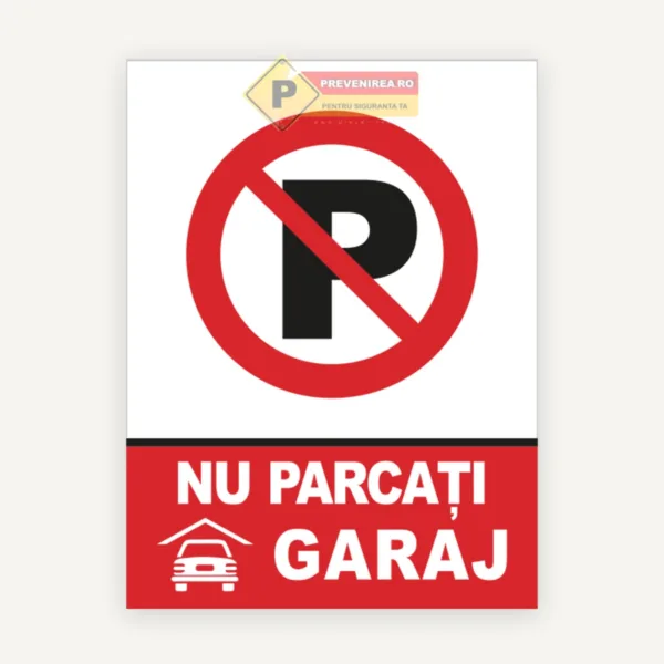 Indicator Nu Parcați Garaj - Parcare Interzisă | Semn Acces Garaj