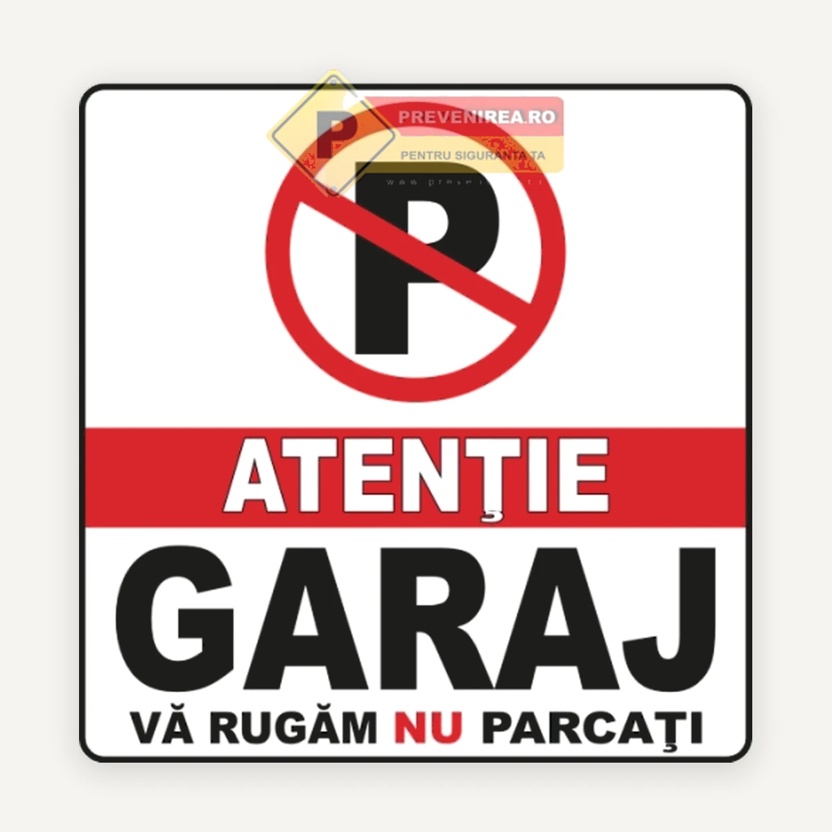 Indicator „Atenție Garaj - Vă Rugăm Nu Parcați” | Plăcuță Semnalizare Acces Garaj