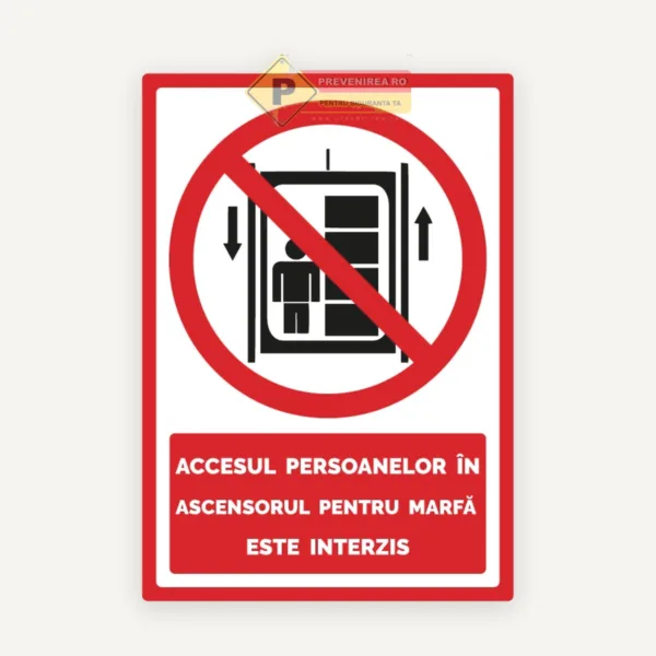 Semn accesul persoanelor in ascensorul pentru marfa e interzis