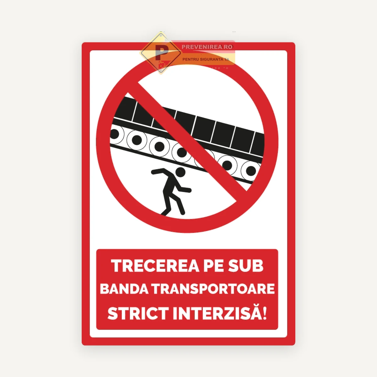 Semn pentru trecerea pe sub banda transportoare strict interzisa
