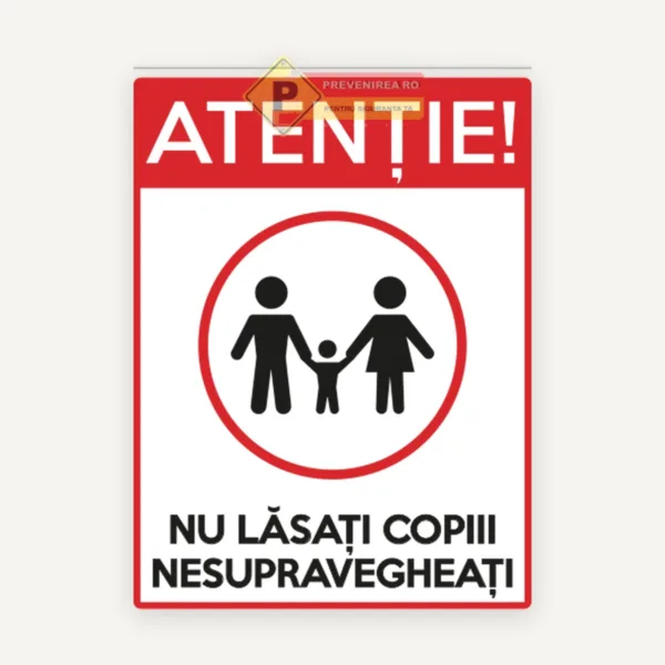 Semne atentie nu lasati copii nesupravegheati