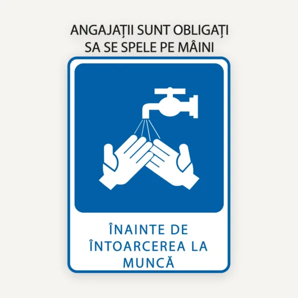 Indicator Obligatoriu Angajați - Spălați-vă pe Mâini înainte de Revenirea la Muncă