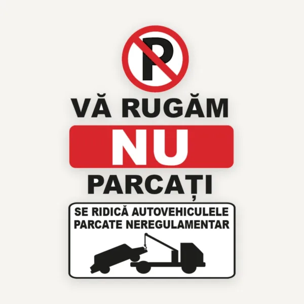 indicator va rugam nu parcati se ridica autovehiculele parcate neregulamentar