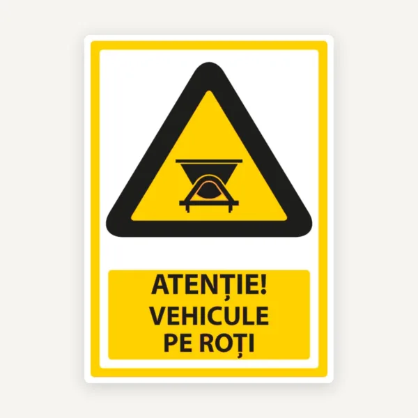 Indicator Atenție Vehicule pe Roți - Semn Rutier de Avertizare