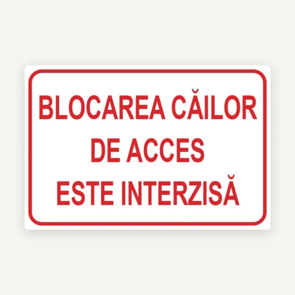 Indicator Blocarea Căilor de Acces Este Interzisă” - Semnalizare de Siguranță pentru Spații Private și Comerciale