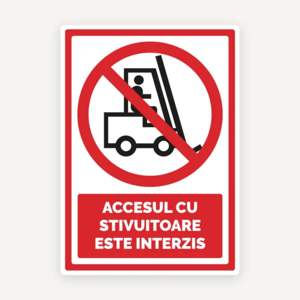 Indicator pentru accesul cu stivuitoare este interzis