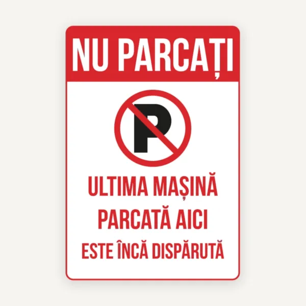 Indicator pentru interzicere nu parcati ultima masina parcata aici este inca disparuta