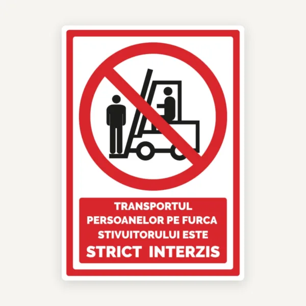 Indicator pentru transportul persoanelor pe furca stivuitorului este strict interzis