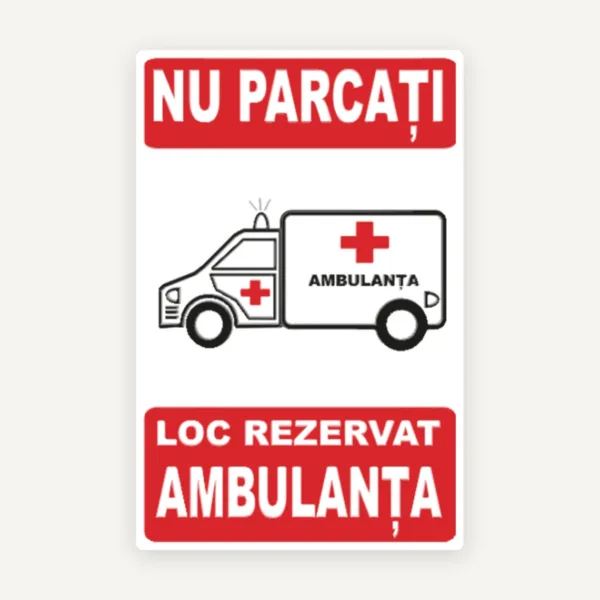 Indicator Nu Parcați - Loc Rezervat Ambulanță | Semnalizare Parcare