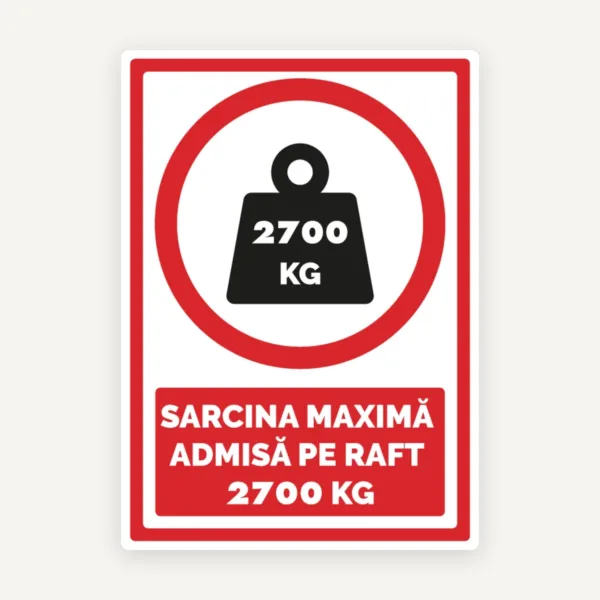 Semn de sarcina maxima admisa pe raft 2700 kg