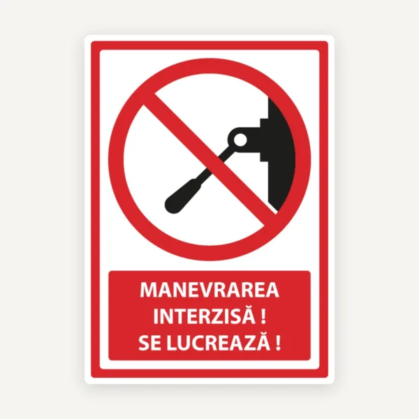 Semn manevrarea interzisa se lucreaza