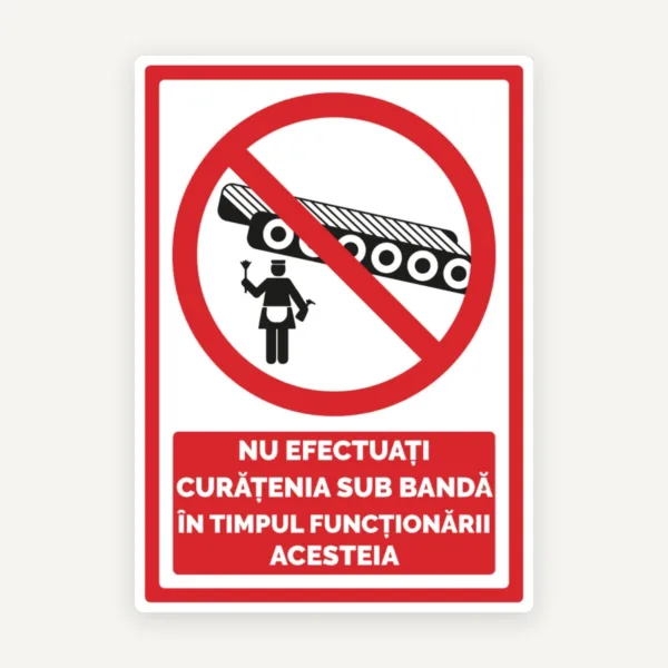 Semn nu efectuati curatenia sub banda in timpul functionarii acesteia