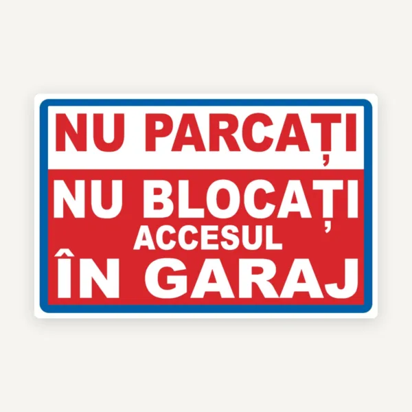 Semn nu parcati nu blocati accesul in garaj