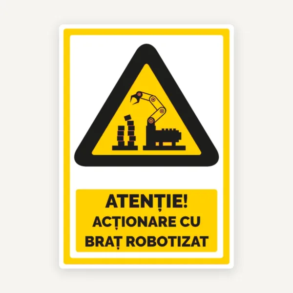 Semn pentru atentie actionare cu brat robotizat