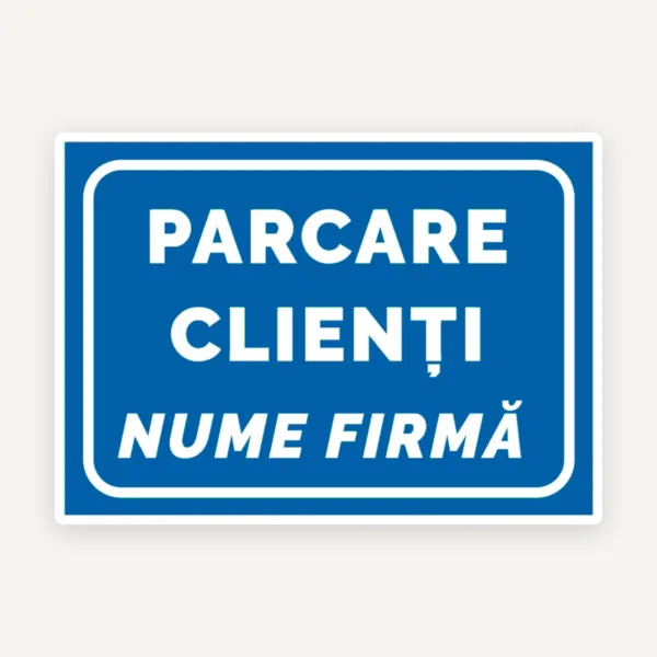 Semn pentru parcarea clienti cu numele firmei