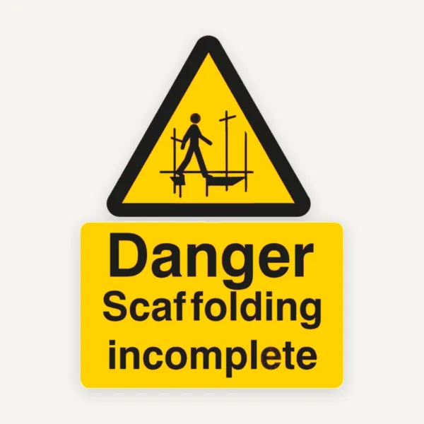 Sign danger scaffolding incomplete