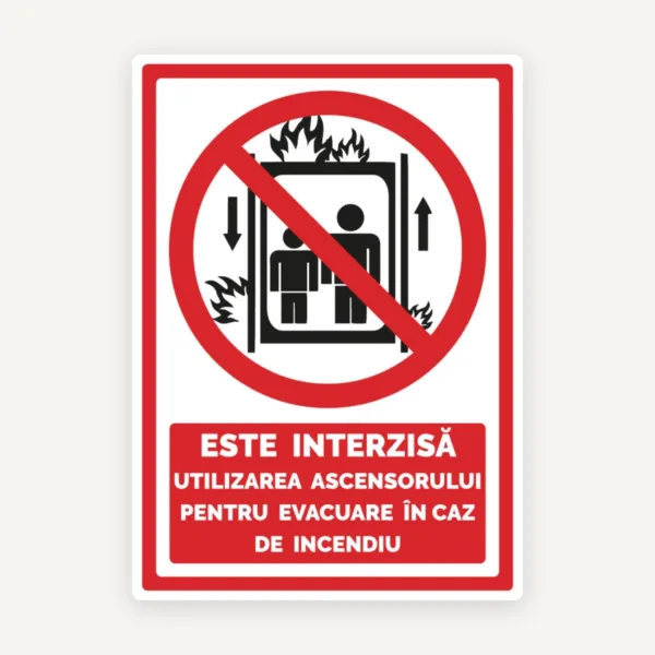 Semn este interzisa utilizarea ascensorului pentru evacuare in caz de incendiu