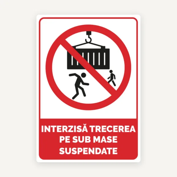 Semn interzisa trecerea pe sub masa suspendate