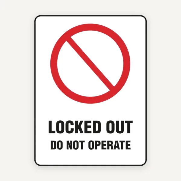LOCKED OUT DO NOT OPERATE SIGN