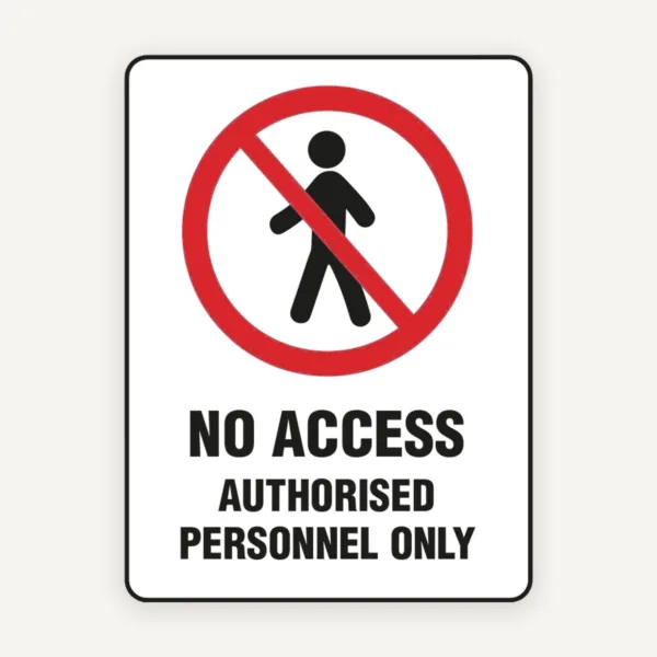 NO ACCESS AUTHORISED PERSONNEL ONLY SIGN