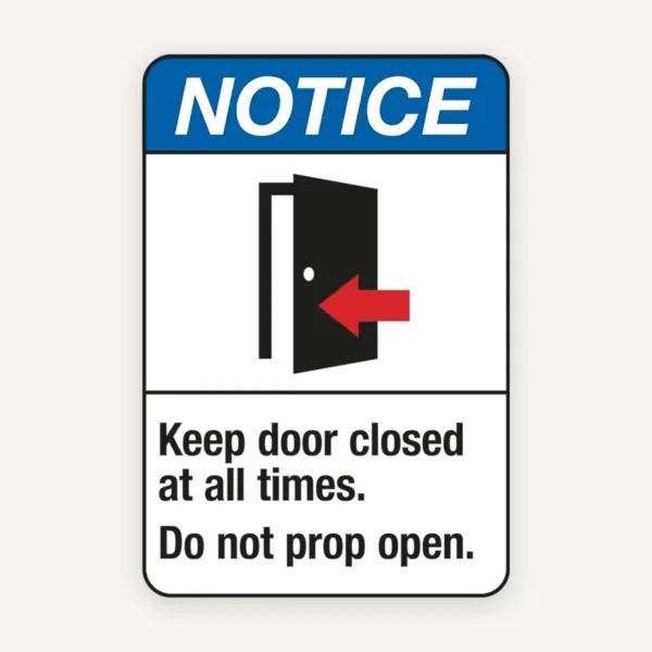 Notice: Keep Door Closed At All Times Do Not Prop Open