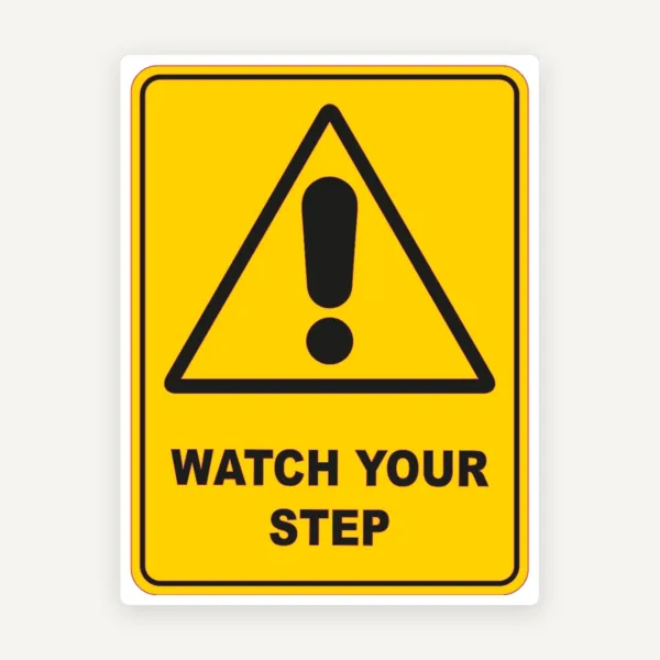 Watch Your Step Warning Safety Sign