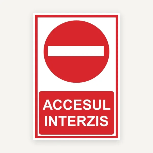 Indicator „Accesul Interzis” - Clar, Vizibil, Profesional