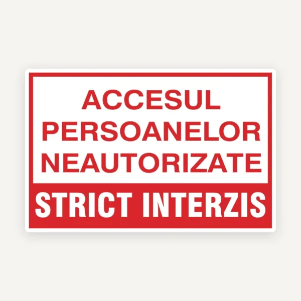 Semn Acces Interzis - Protejează-ți Proprietatea și firma