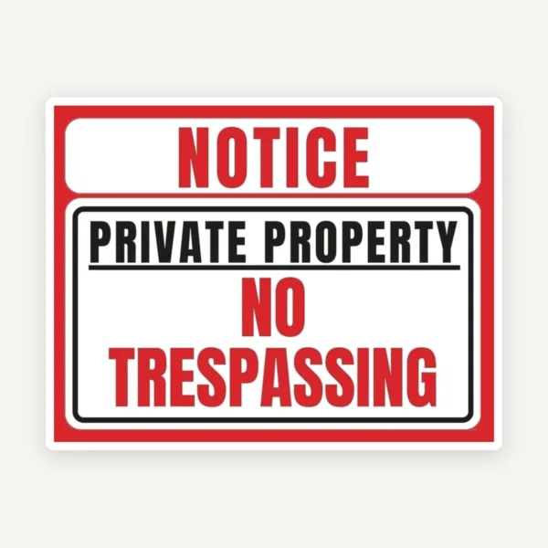 Notice private property no trespassing
