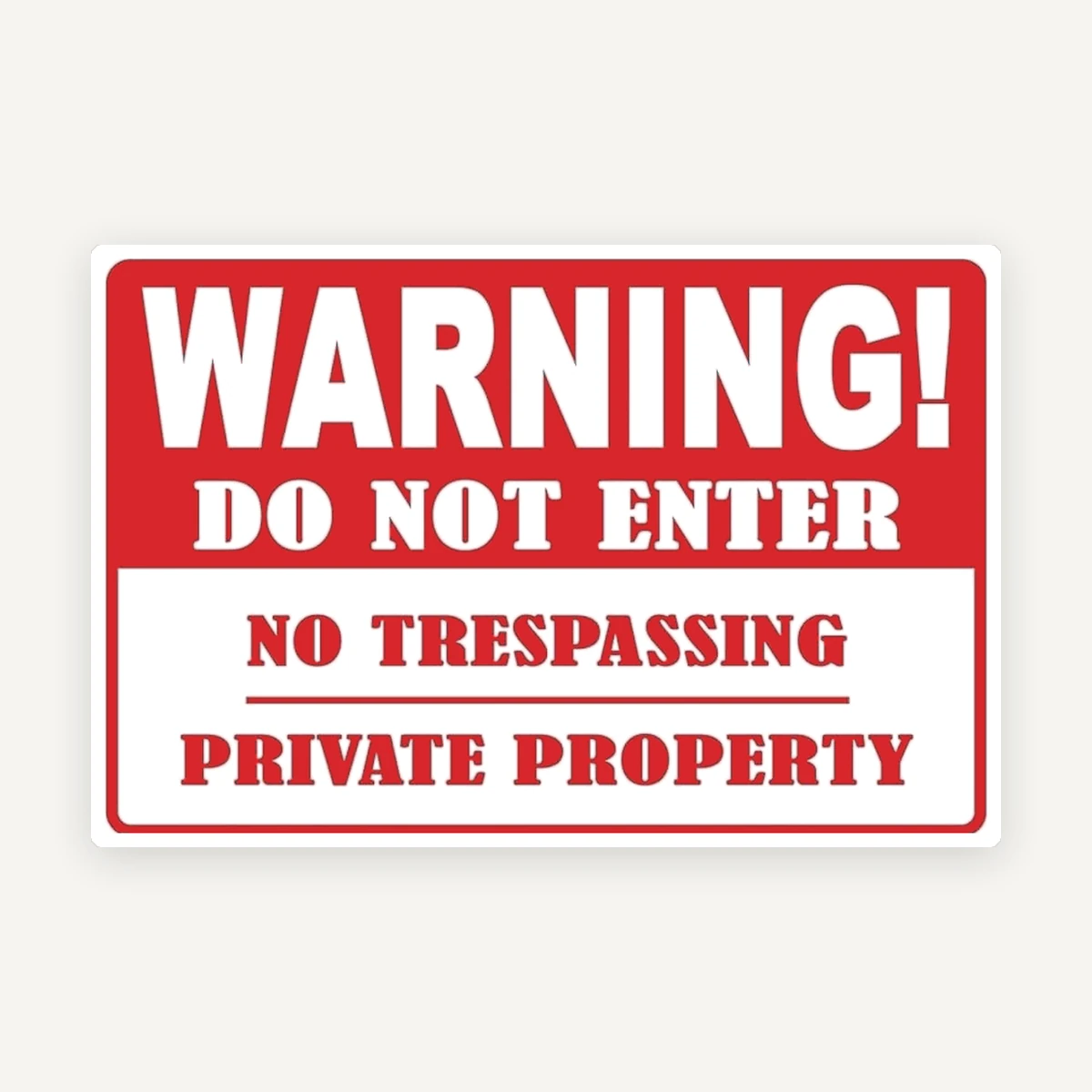 Warning do not enter no trespassing private property
