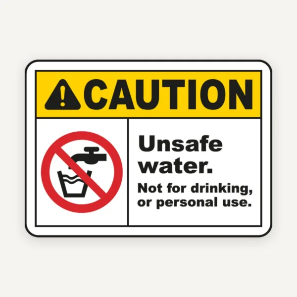 Unsafe Water Not For Drinking Sign
