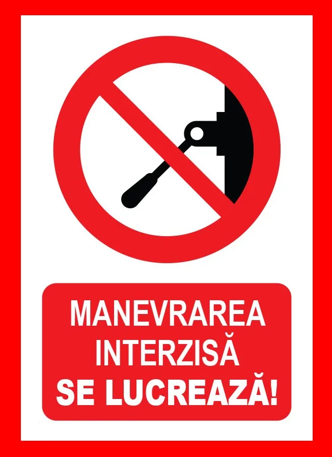 Placuta manevrarea interzisa se lucreaza