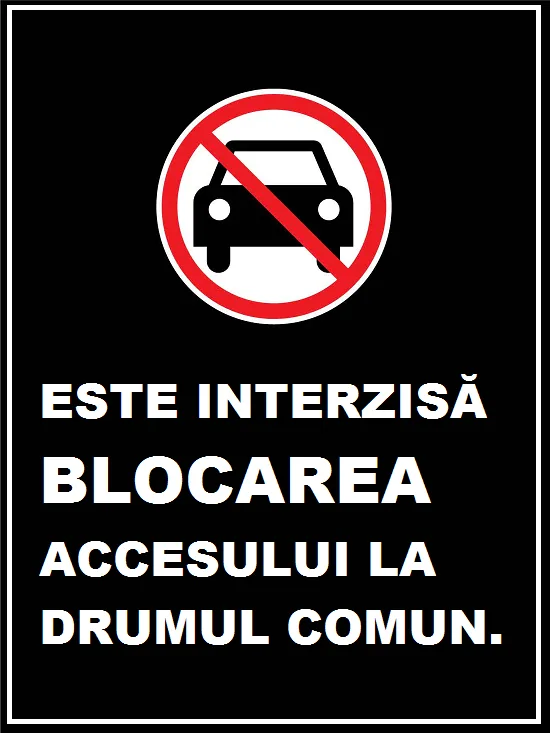 Placuta este interzisa blocarea accesului la drumul comun
