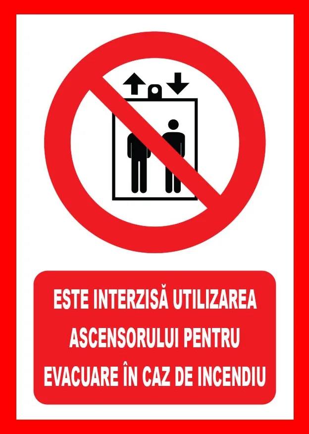Placuta de interzicere este interzisa utilizarea ascensorului pentru evacuare in caz de incendiu