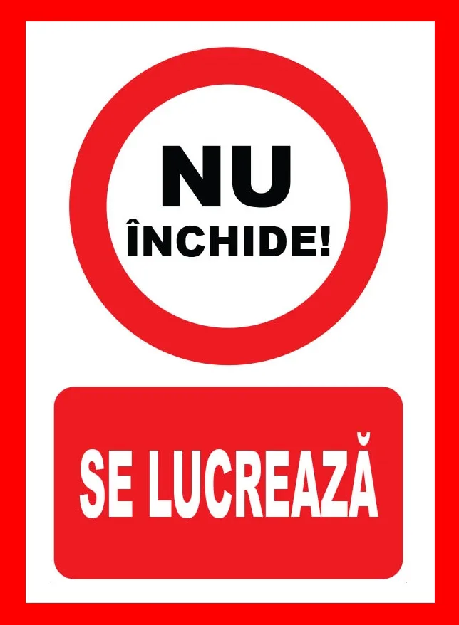 Placute nu inchideti se lucreaza