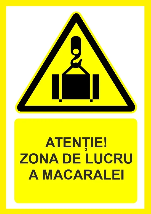 Placuta atentie zona de lucru a macaralei