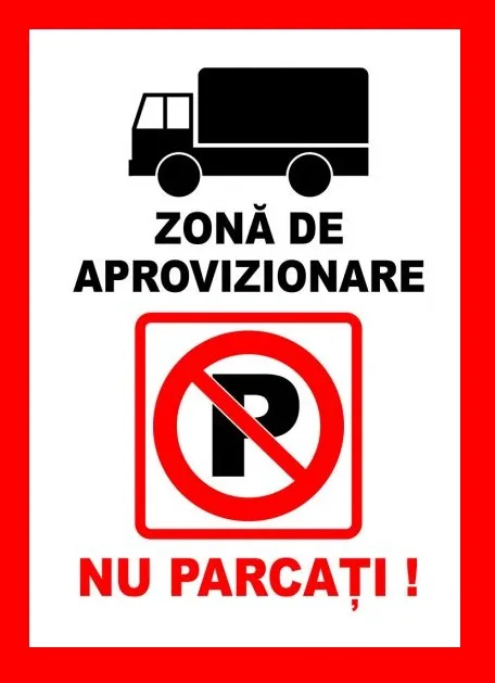 Placute zona de aprovizionare nu parcati parcare interzisa