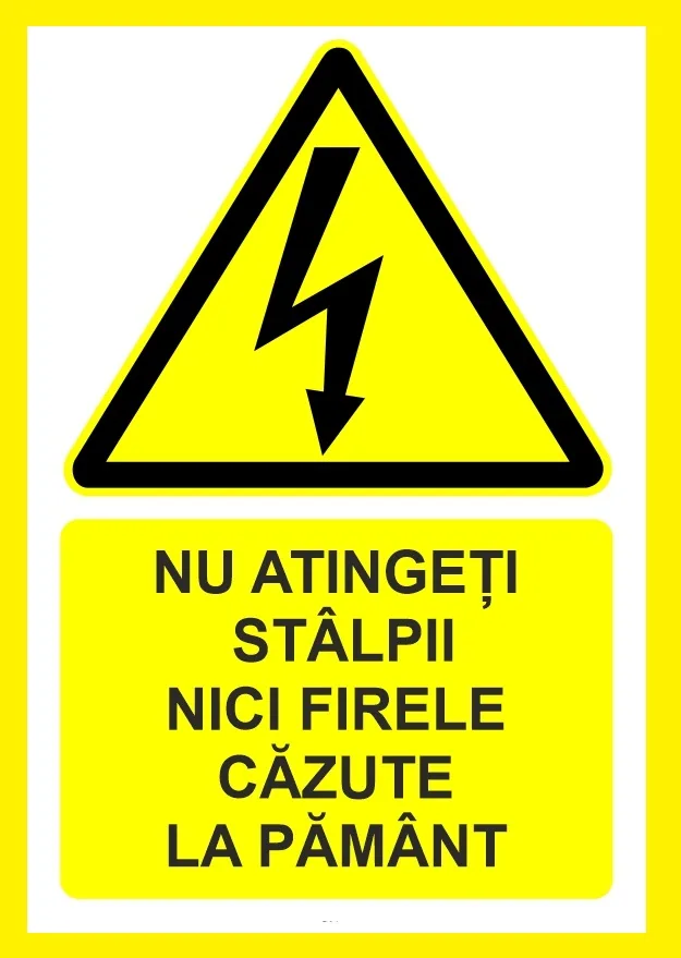 Placuta nu atingeti stalpii nici firele cazute la pamant