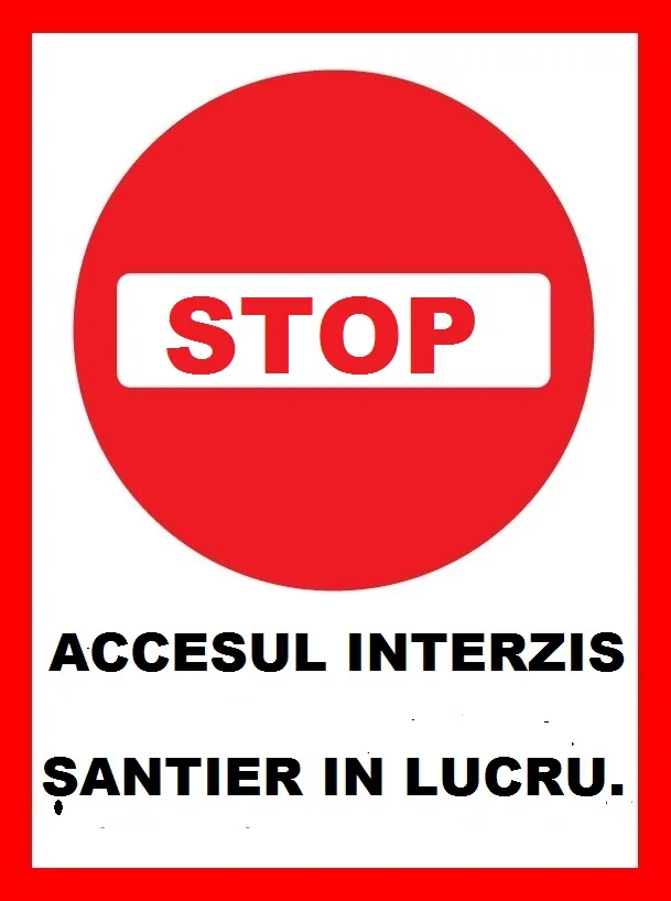 Placuta stop accesul interzis santier in lucru