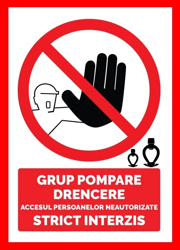 Placuta pentru grup pompare drencere accesul persoanelor neautorizate strict interzis